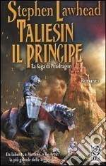 Taliesin il principe. La saga di Pendragon. Vol. 1 libro