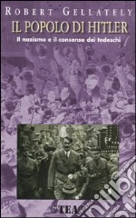 Il popolo di Hitler. Il nazismo e il consenso dei tedeschi libro