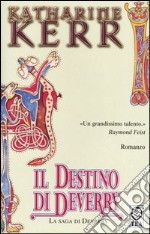 Il destino di Deverry. La saga di Deverry libro