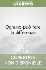 Ognuno può fare la differenza