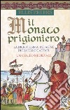 Il monaco prigioniero. La diciottesima indagine di Fratello Cadfael libro