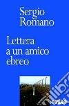 Lettera a un amico ebreo libro di Romano Sergio