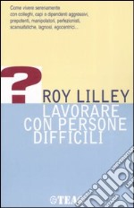 Lavorare con persone difficili libro