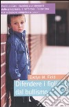 Difendere i figli dal bullismo libro