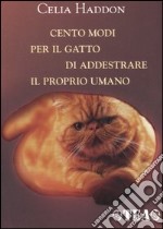 Cento modi per il gatto di addestrare il proprio umano libro