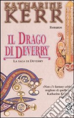 Il drago di Deverry. La saga di Deverry libro