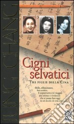 Cigni selvatici. Tre figlie della Cina libro