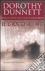 Il gioco dei re. Le cronache di Lymond libro