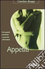 Appetiti. Cibo, look e identità femminile libro