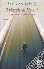 Il viaggio di Hector o la ricerca della felicità