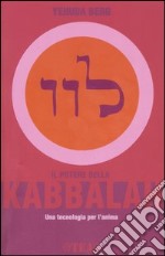 Il potere della kabbalah. Una tecnologia per l'anima libro