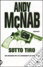 Sotto tiro. Una missione per l'ex comandante SAS Nick Stone libro