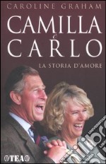 Camilla e Carlo. La storia d'amore libro