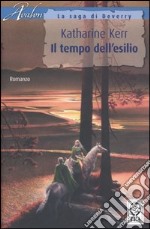 Il tempo dell'esilio. La saga di Deverry libro