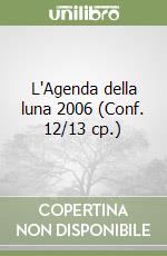 L'Agenda della luna 2006 (Conf. 12/13 cp.) libro