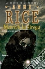 Merrick la strega. Le cronache dei vampiri libro