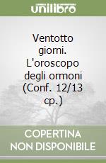 Ventotto giorni. L'oroscopo degli ormoni (Conf. 12/13 cp.) libro
