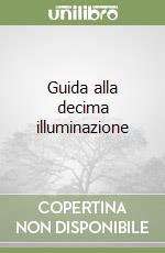 Guida alla decima illuminazione libro