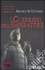 I guerrieri dell'imperatore. I codici segreti dell'esercito imperiale libro