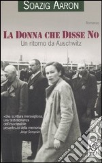 La donna che disse no. Un ritorno da Auschwitz libro