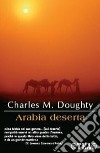 Arabia deserta libro di Doughty Charles M. MacRitchie H. L. (cur.)