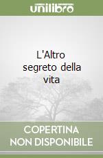 L'Altro segreto della vita libro
