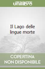 Il Lago delle lingue morte libro