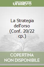 La Strategia dell'orso (Conf. 20/22 cp.) libro