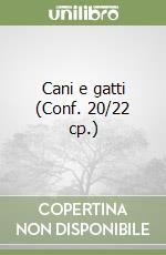 Cani e gatti (Conf. 20/22 cp.) libro