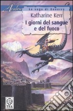 I giorni del sangue e del fuoco. La saga di Deverry libro