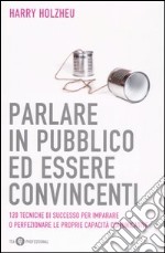 Parlare in pubblico ed essere convincenti libro