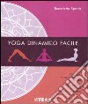 Yoga dinamico facile. Ediz. illustrata libro