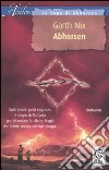 Abhorsen. La saga di Abhorsen (3) libro