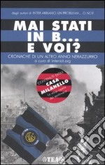 Mai stati in B... e voi? Cronache di un altro anno neroazzurro libro