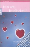 Se mi ami, tradiscimi! libro