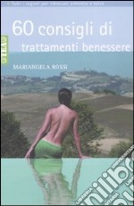 Sessanta consigli di trattamenti benessere libro