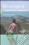 Sessanta consigli di trattamenti benessere libro