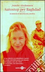 Autostop per Baghdad. In memoria di Marla Ruzicka, pacifista libro