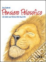 Pensiero pelosofico. Una guida alle piccole sfide della vita. Ediz. illustrata libro