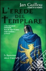 L'erede del templare. Il romanzo delle Crociate libro