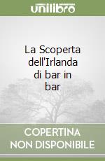 La Scoperta dell'Irlanda di bar in bar