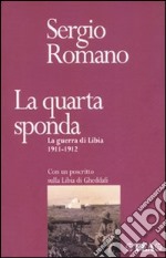 La quarta sponda. La guerra di Libia 1911-1912 libro