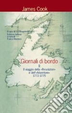 Giornali di bordo nei viaggi d'esplorazione. Vol. 2: Il viaggio della «Resolution» e dell'«Adventure» 1772-1775 libro