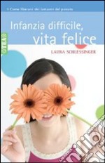 Infanzia difficile, vita felice libro