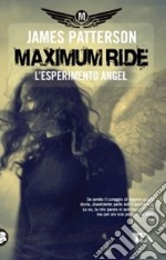 L'esperimento Angel. Maximum Ride libro