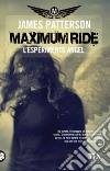 L'esperimento Angel. Maximum Ride libro