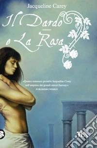 Il dardo e la rosa