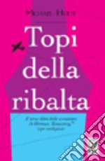 Topi della ribalta. Un'avventura di Hermux Tantamoq