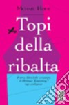 Topi della ribalta. Un'avventura di Hermux Tantamoq libro