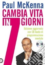 Cambia vita in 7 giorni. Con CD Audio libro